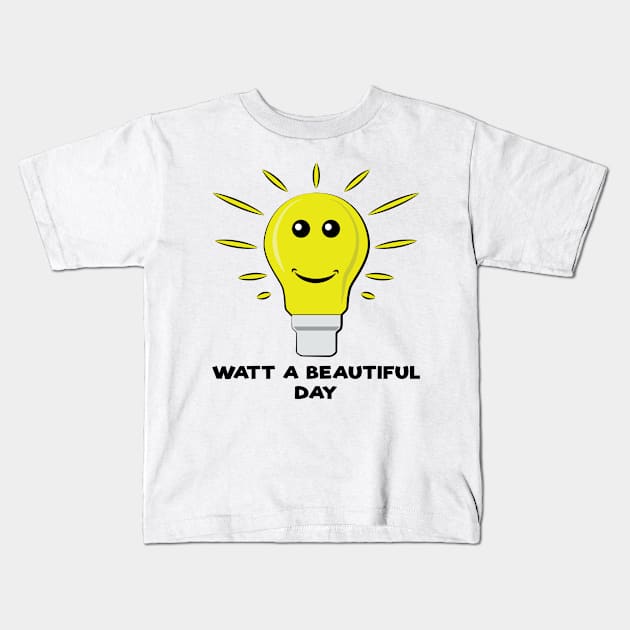 Watt a Beautiful Day - Funny Bulb Pun Kids T-Shirt by DesignWood Atelier